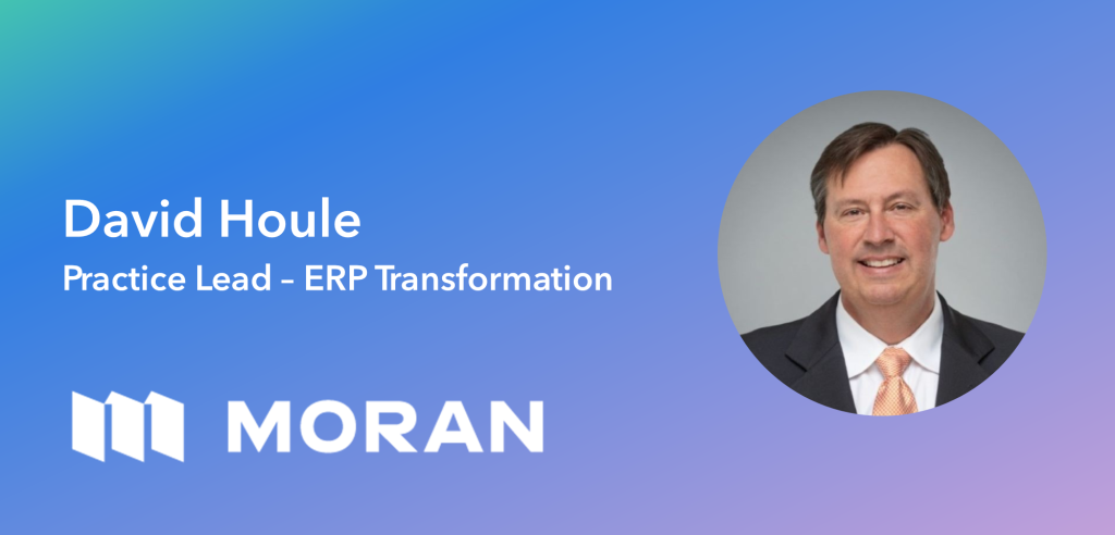Announcement graphic: David Houle, Practice Lead - ERP Transformation, with the Moran logo.